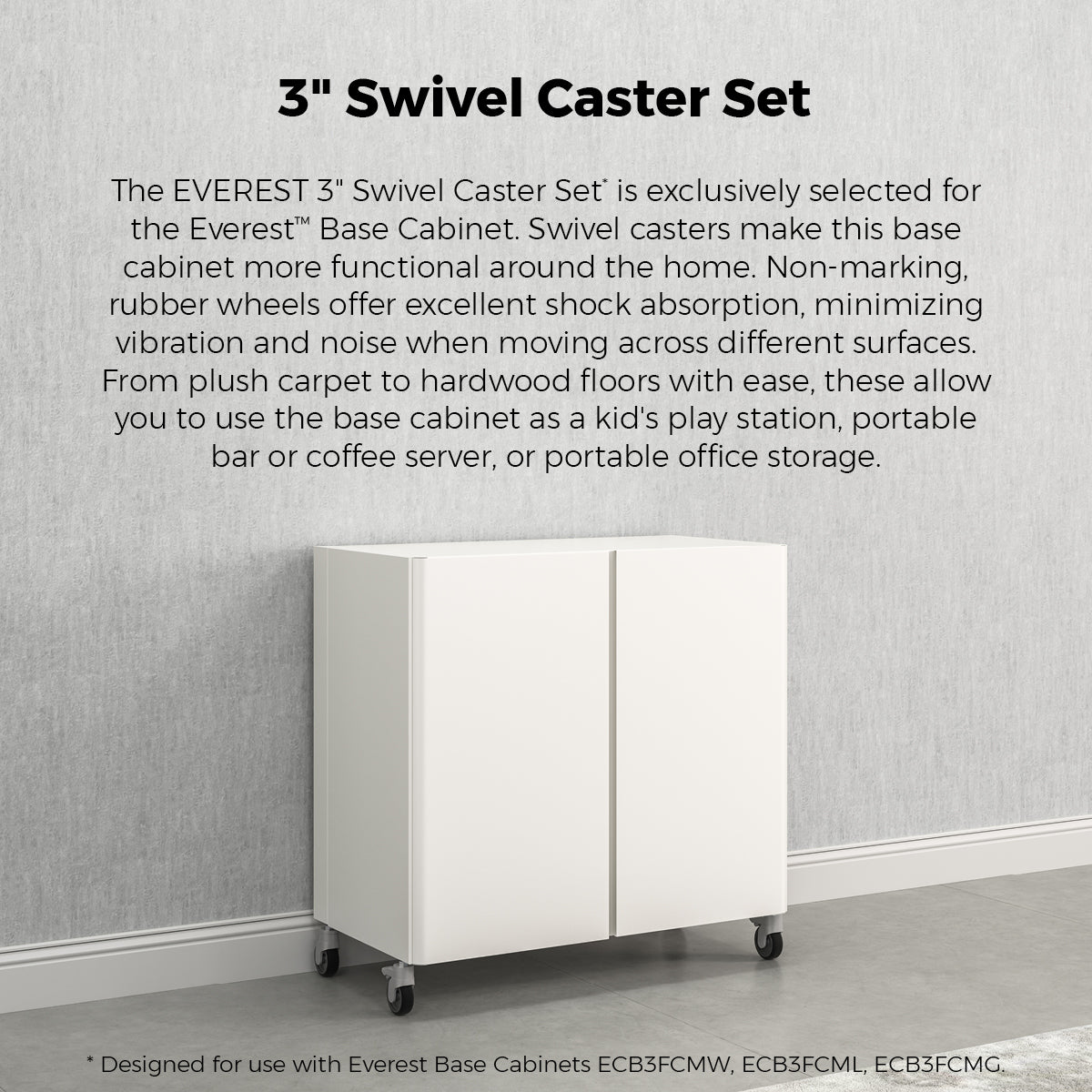 Everest Base Storage Cabinet + 3 in. Swivel Caster Set